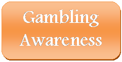  Gambling&amp;#13;&amp;#10;Awareness&amp;#13;&amp;#10;