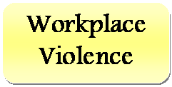  Workplace&amp;#13;&amp;#10;Violence&amp;#13;&amp;#10;